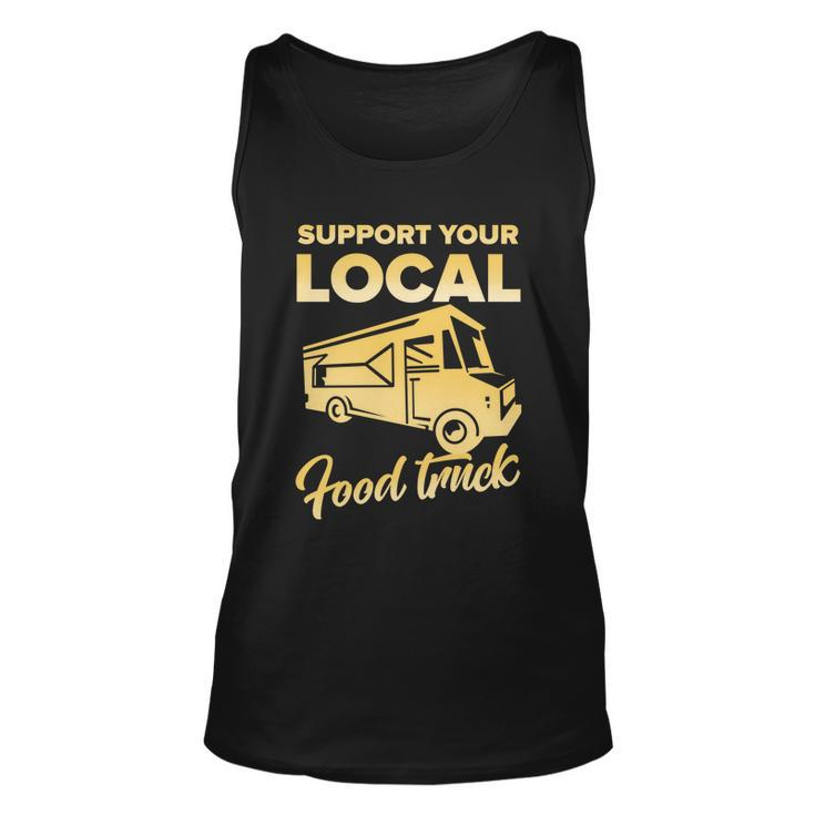 Food Truck Support Your Local Food Truck Gift Unisex Tank Top