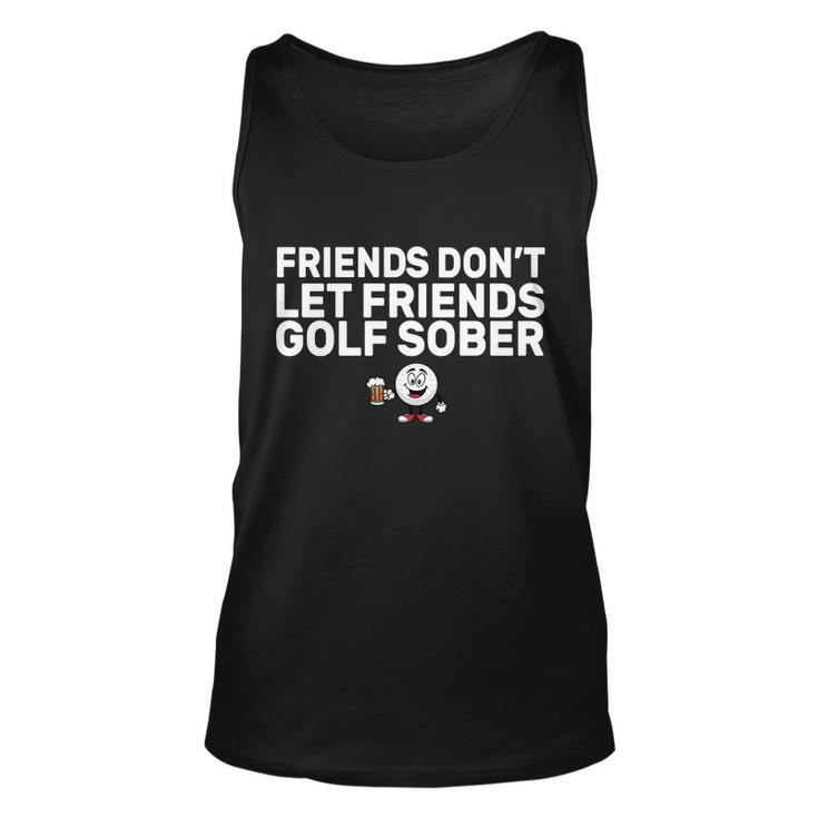 Friends Dont Let Friends Golf Sober Unisex Tank Top