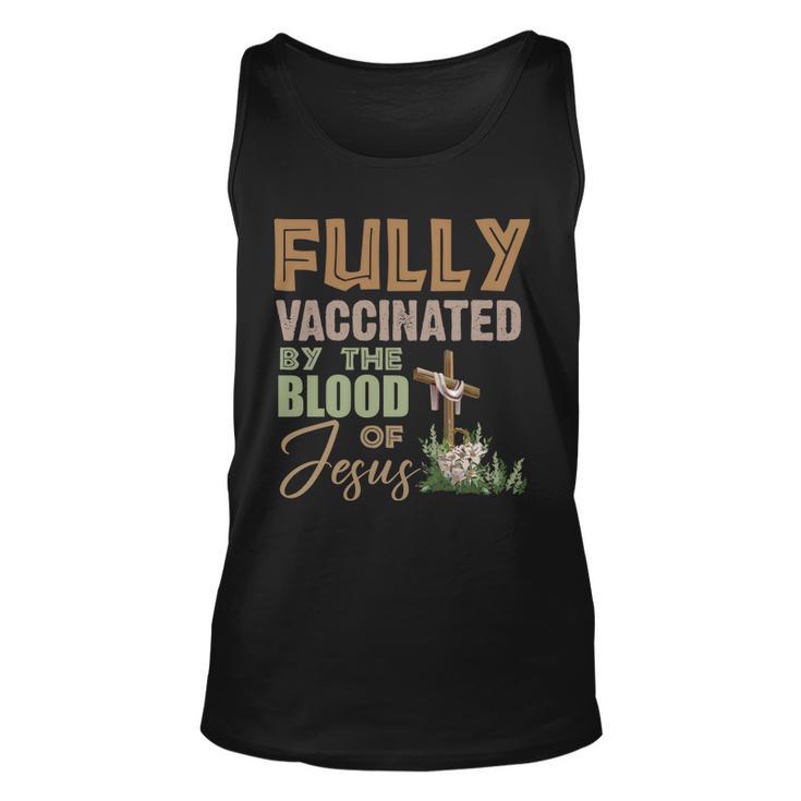 Fully Vaccinated By The Blood Of Jesus Tshirt Unisex Tank Top