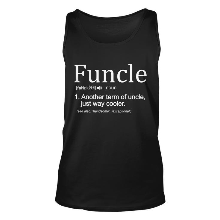 Funcle Definition Another Term For Uncle Just Way Cooler Tshirt Unisex Tank Top