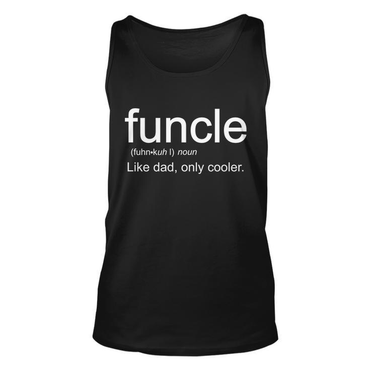 Funcle Definition Uncle Like Dad Only Cooler Tshirt Unisex Tank Top