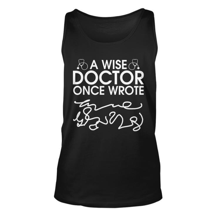 Funny A Wise Doctor Once Wrote Tshirt Unisex Tank Top