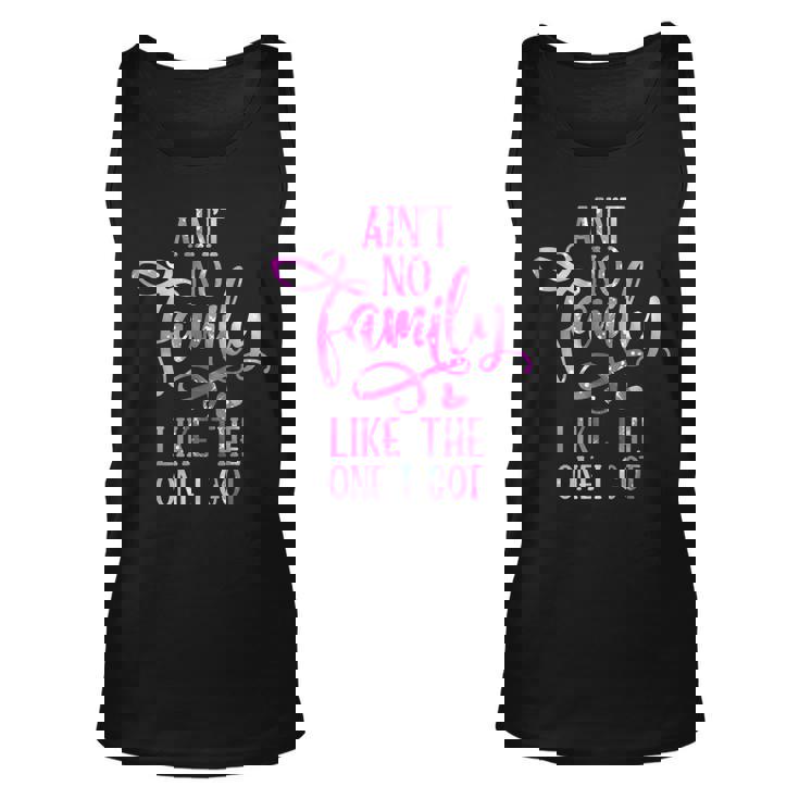 Funny Aint No Family Like The One I Got For Family Men Women Tank Top Graphic Print Unisex