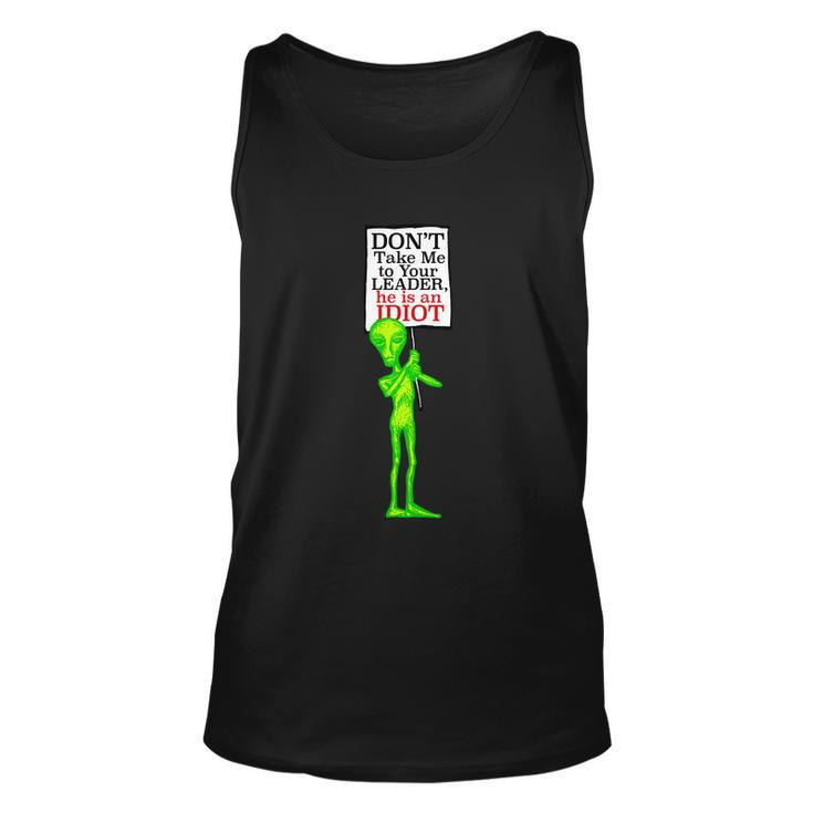 Funny Anti Biden Dont Take Me To Your Leader Idiot Funny Alien Unisex Tank Top