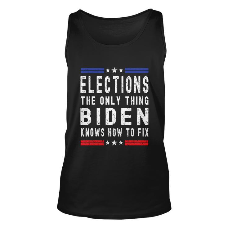 Funny Anti Biden Elections The Only Thing Biden Knows How To Fix Unisex Tank Top