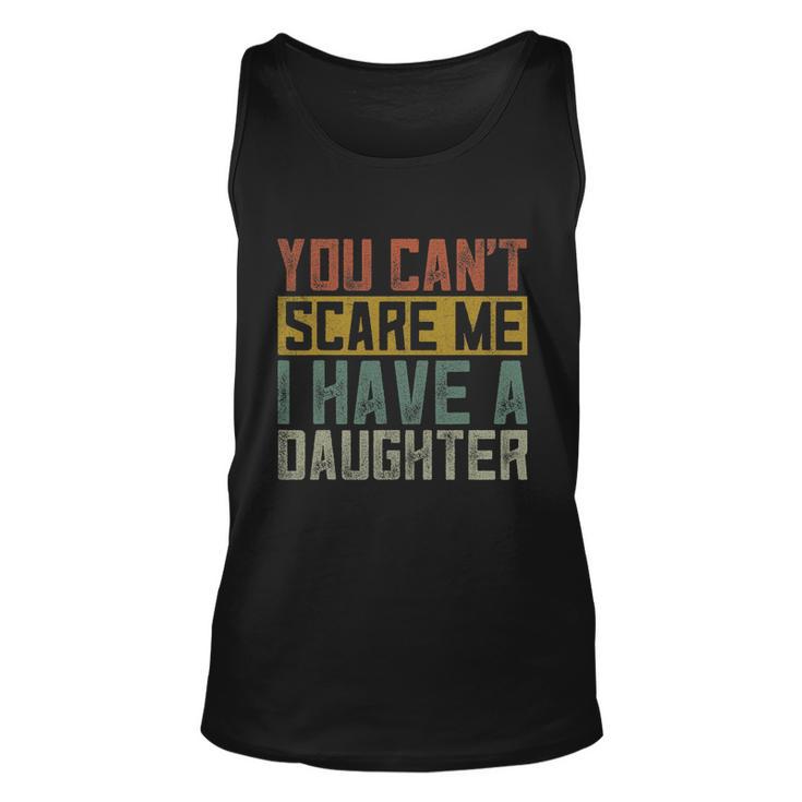 Funny Girl Dad Shirt Daddy Fathers Day I Have A Daughter Unisex Tank Top