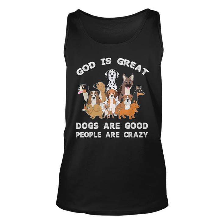 Funny God Is Great Dogs Are Good And People Are Crazy  Men Women Tank Top Graphic Print Unisex
