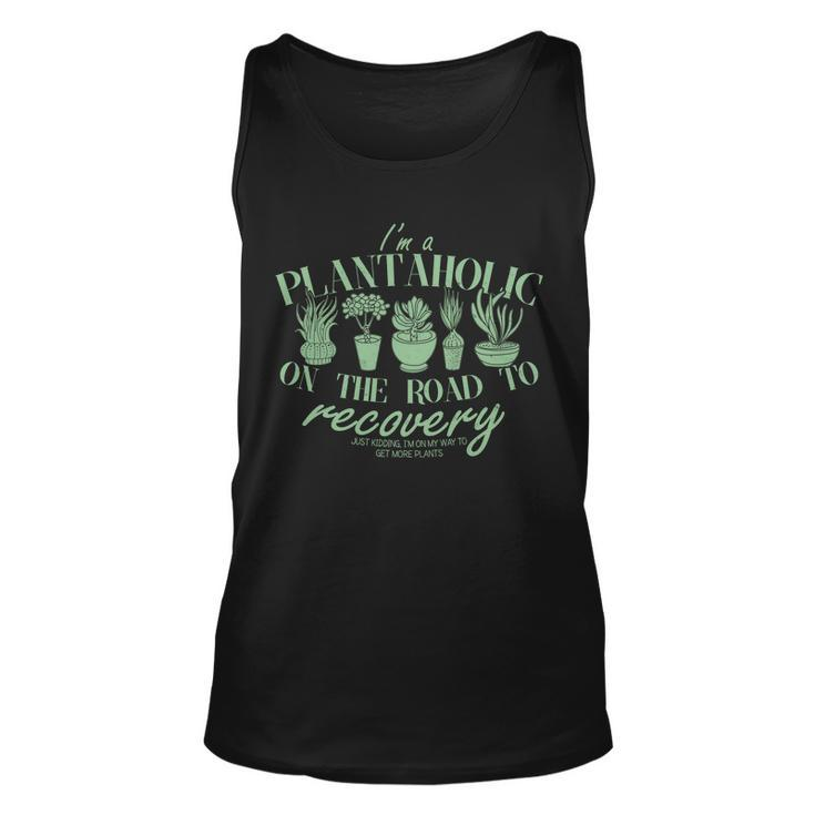 Funny Im A Plantaholic On The Road To Recovery Unisex Tank Top