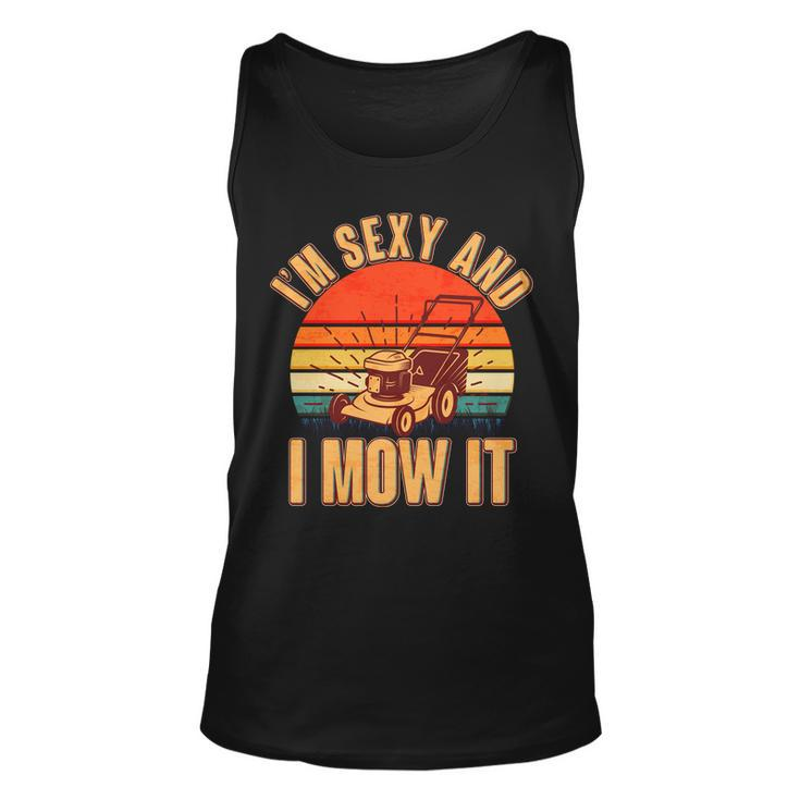 Funny Im Sexy And I Mow It Vintage Tshirt Unisex Tank Top