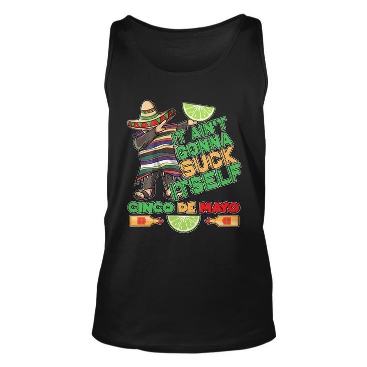 Funny It Aint Gonna Suck Itself Cinco De Mayo Unisex Tank Top