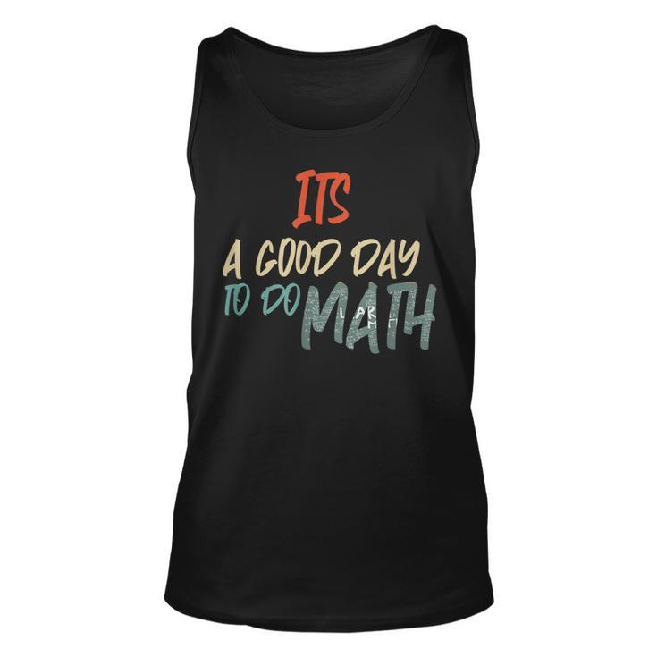 Funny Math Lover Its A Good Day To Do Math Teachers  Unisex Tank Top