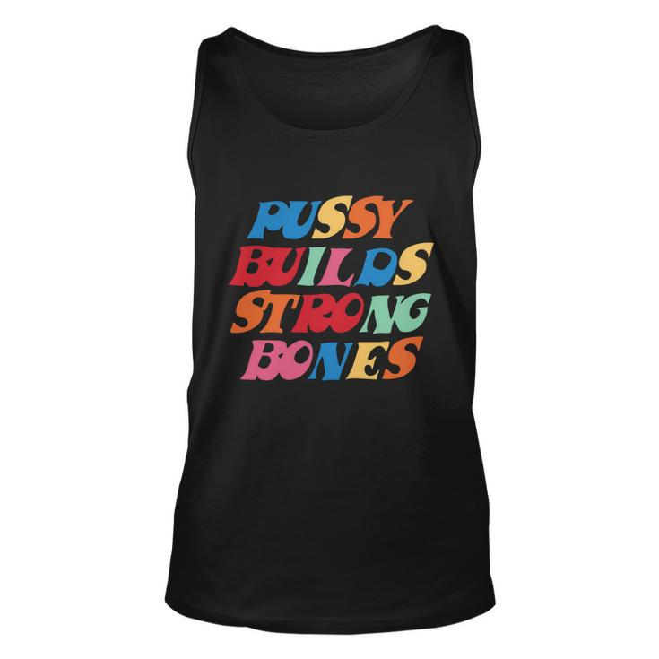 Funny Pussy Builds Strong Bones Shirt Pbsb Colored Tshirt Unisex Tank Top