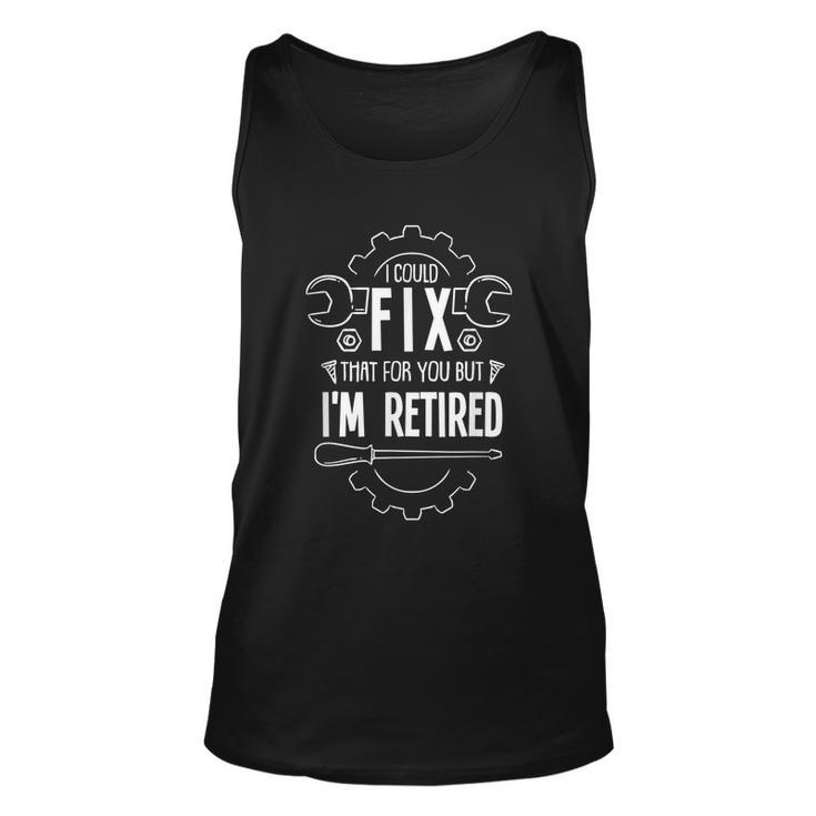 Funny Retirement Gift For A Retired Mechanic Unisex Tank Top