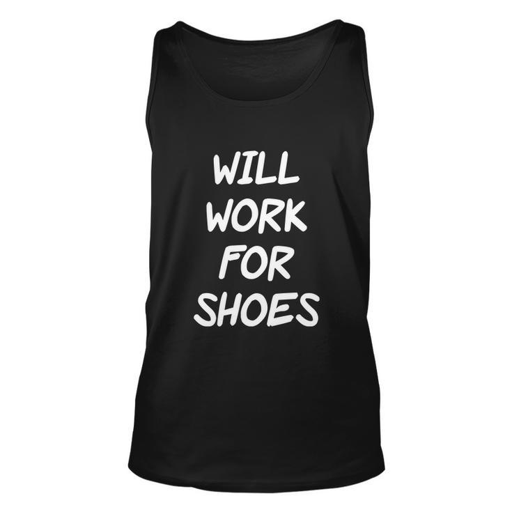 Funny Rude Slogan Joke Humour Will Work For Shoes Tshirt Unisex Tank Top