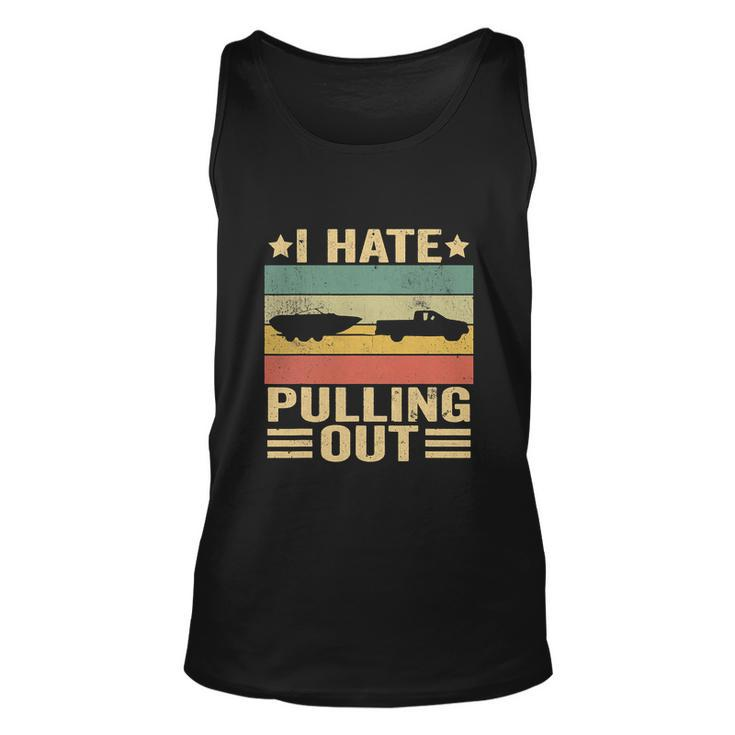 Funny Saying Vintage I Hate Pulling Out Boating Boat Captain Unisex Tank Top