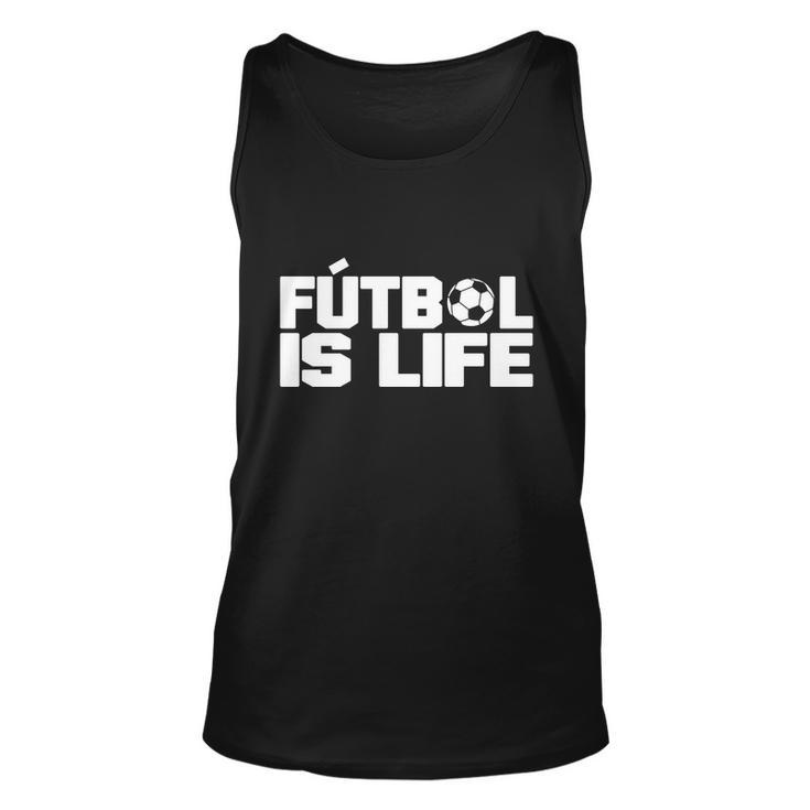 Futbol Is Life Tshirt Unisex Tank Top