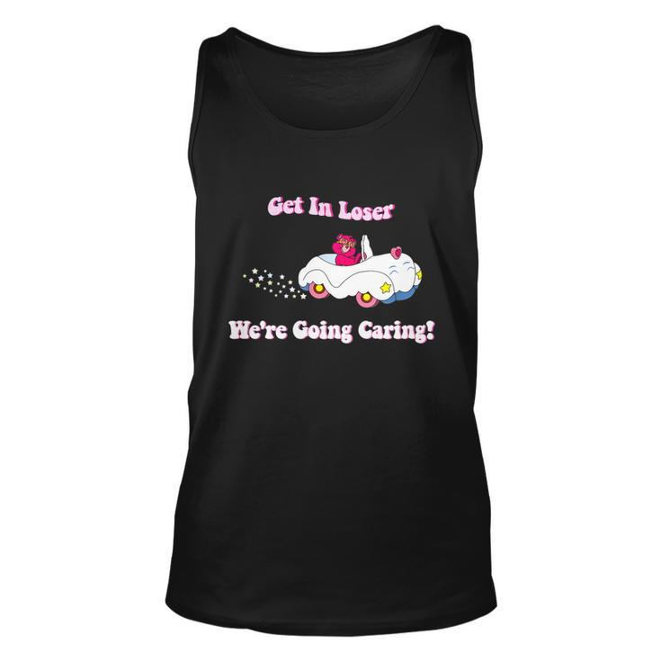 Get In Loser Were Going Caring Funny Bear Tshirt Unisex Tank Top