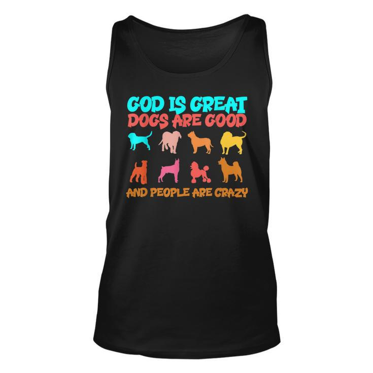 God Is Great Dogs Are Good And People Are Crazy Dog Lover  Men Women Tank Top Graphic Print Unisex