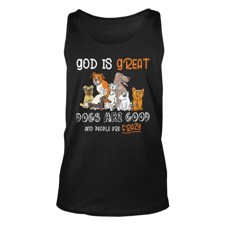 God Is Great Dogs Are Good And People Are Crazy  Men Women Tank Top Graphic Print Unisex