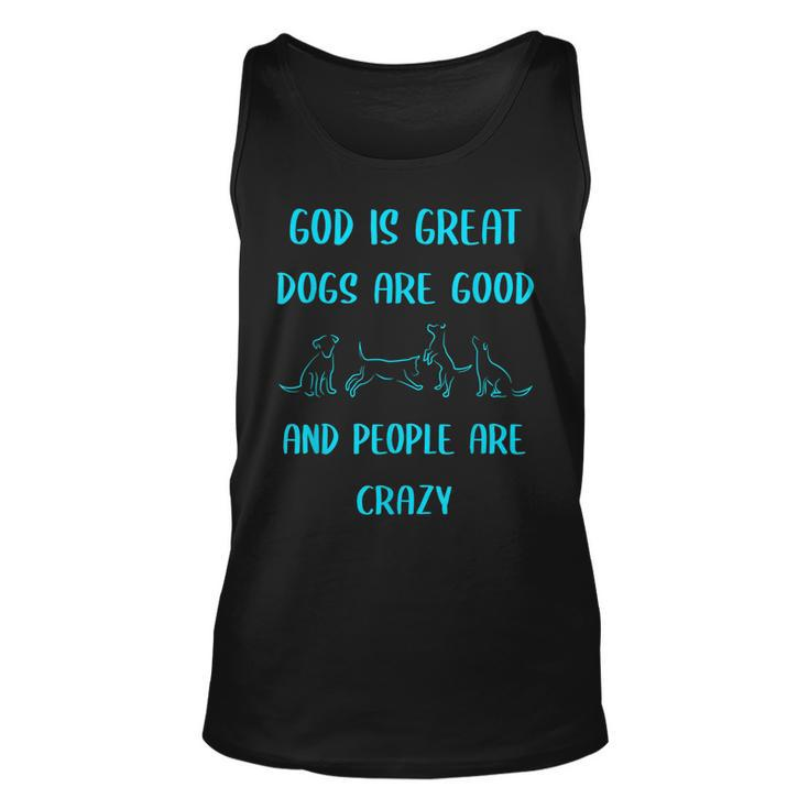 God Is Great Dogs Is Good And People Are Crazy Dog Lover  Men Women Tank Top Graphic Print Unisex