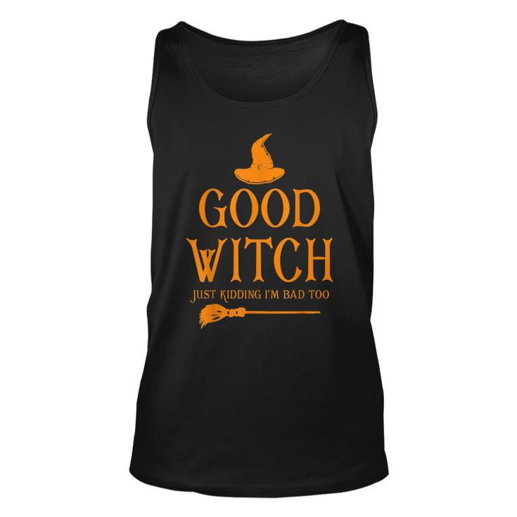 Good Witch Just Kidding Im Bad Too Happy Halloween  Unisex Tank Top