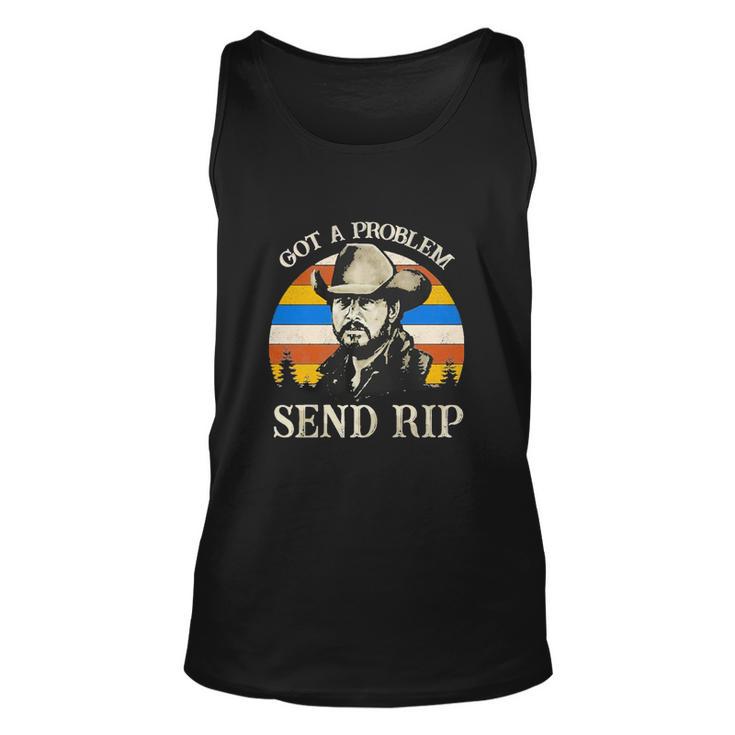 Got A Problem Send Rip Tshirt Unisex Tank Top