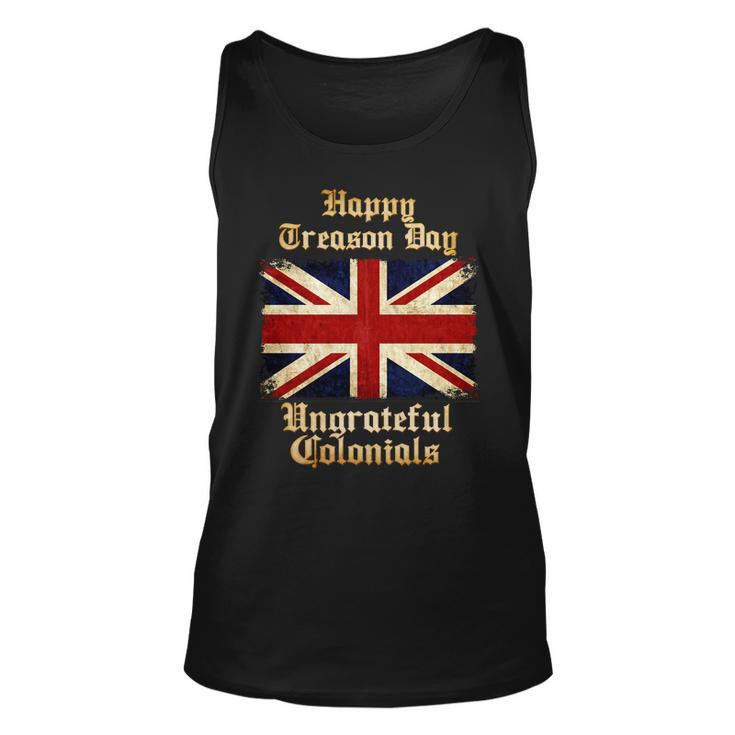 Great Britain Happy Treason Day Ungrateful Colonials Tshirt Unisex Tank Top