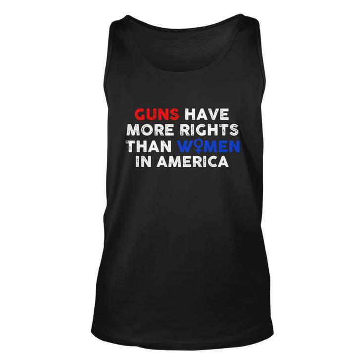 Guns Have More Rights Than Women In America Pro Choice Womens Rights V2 Unisex Tank Top