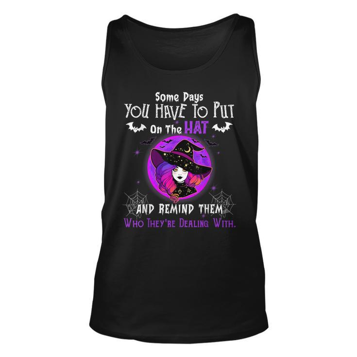 Halloween Witch Costume Someday You Have To Put On The Hat  Unisex Tank Top