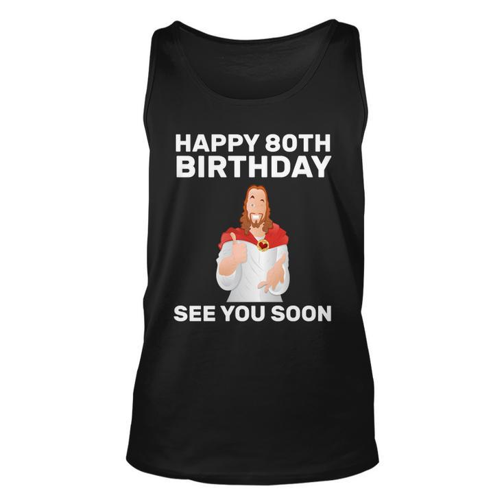 Happy 80Th Birthday See You Soon Unisex Tank Top
