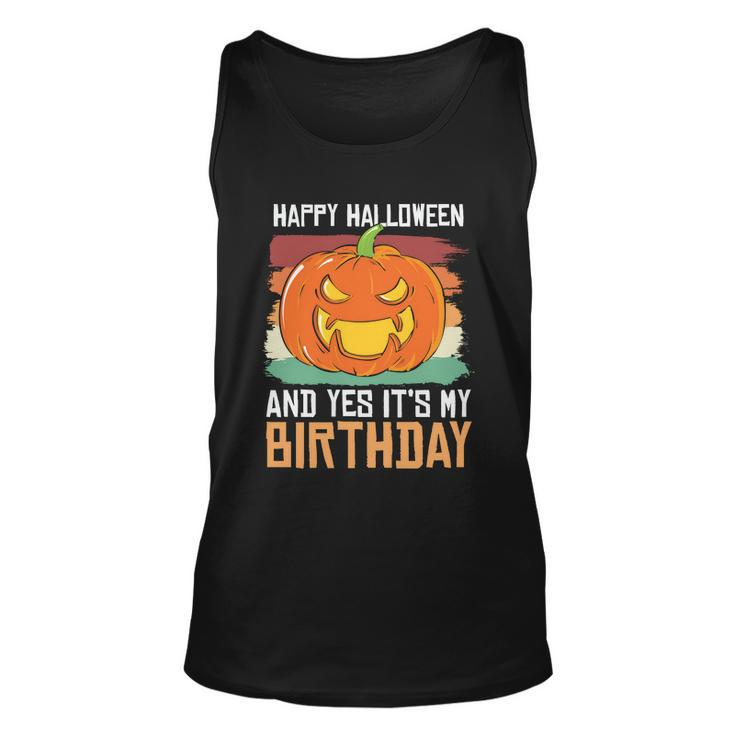 Happy Halloween And Yes Its My Birthday Halloween Quote Unisex Tank Top