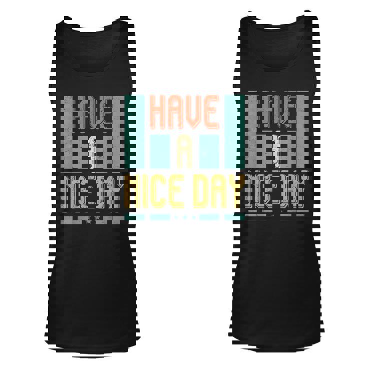 Have A Nice Day Men Women Tank Top Graphic Print Unisex