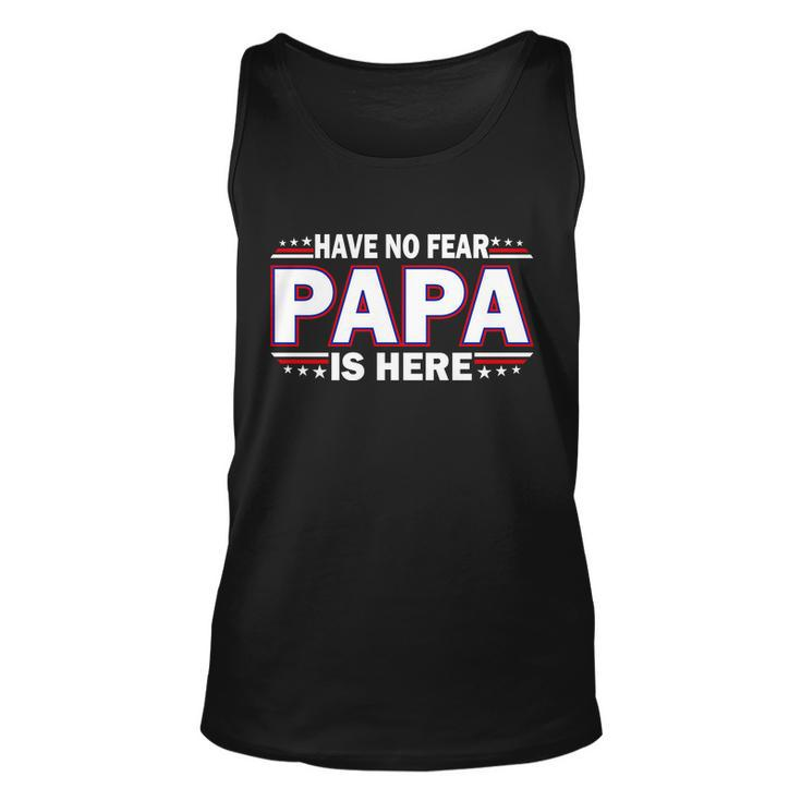 Have No Fear Papa Is Here Tshirt Unisex Tank Top
