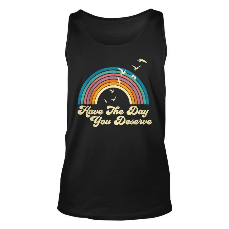 Have The Day You Deserve Saying Cool Motivational Quote  Unisex Tank Top