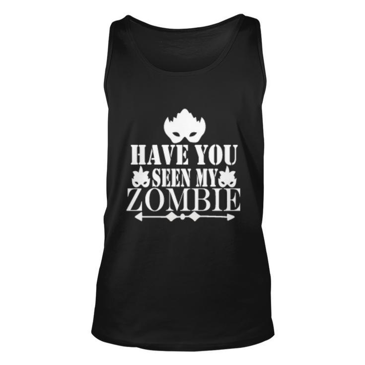 Have You Seen My Zombie Halloween Quote Unisex Tank Top