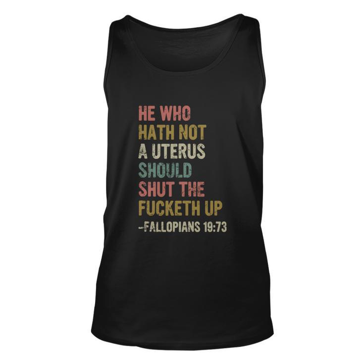 He Who Hath No Uterus Shall Shut The Fcketh Up Retro Vintage Unisex Tank Top