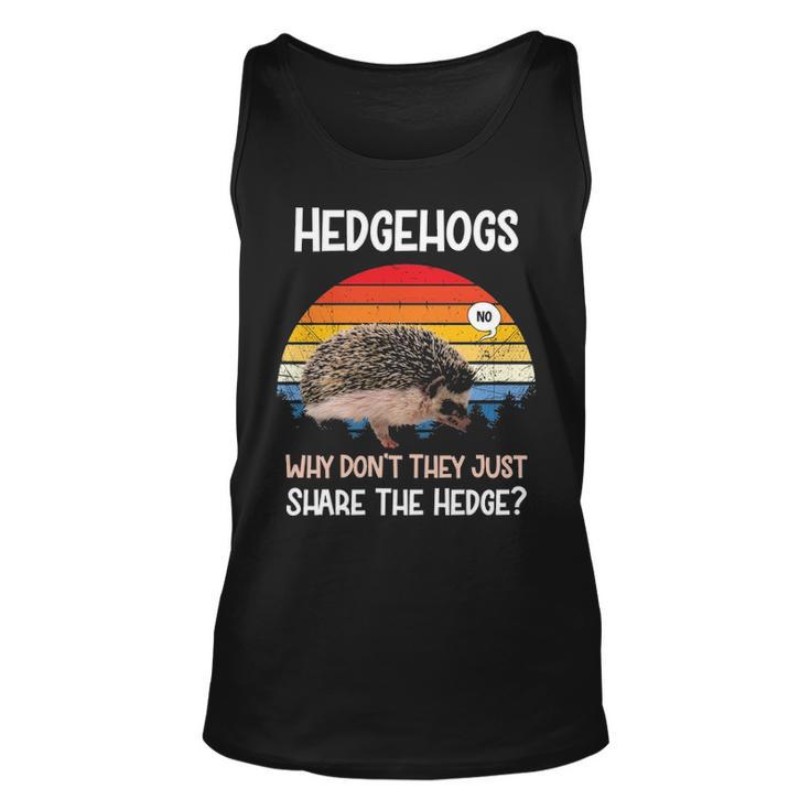 Hedgehogs Why Dont They Just Share The Hedge Tshirt Unisex Tank Top