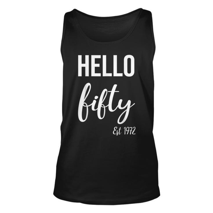 Hello 50 Fifty Est 1972 50Th Birthday 50 Years Old   Unisex Tank Top