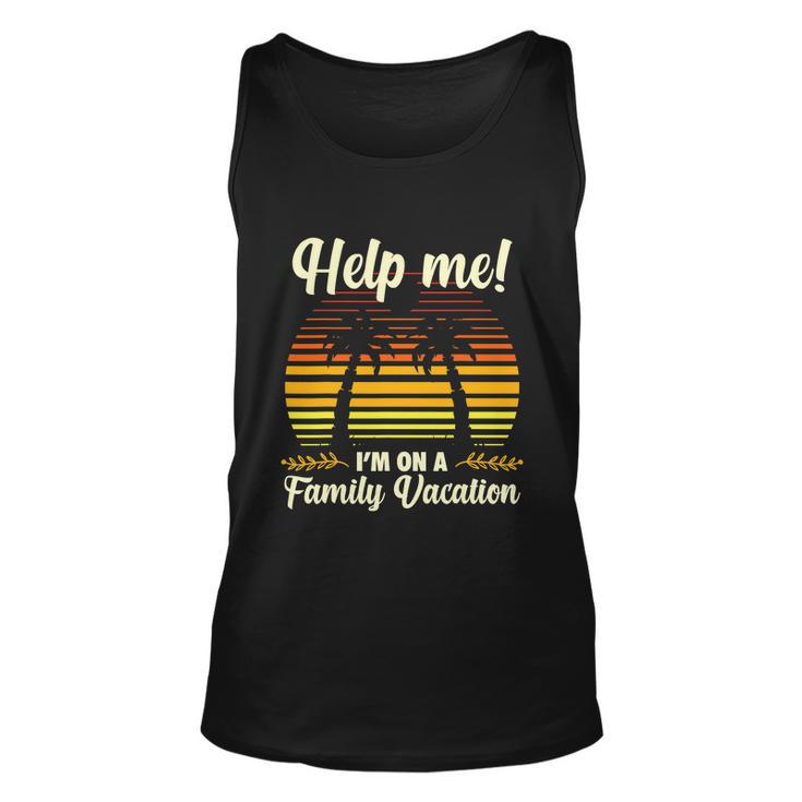 Help Me Im On A Family Vacation Retro Vintage Beach Summer Vacation Unisex Tank Top