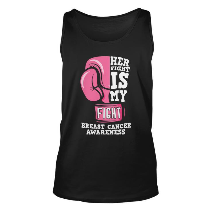 Her Fight Is My Fight Pink Ribbon Breast Caner Unisex Tank Top