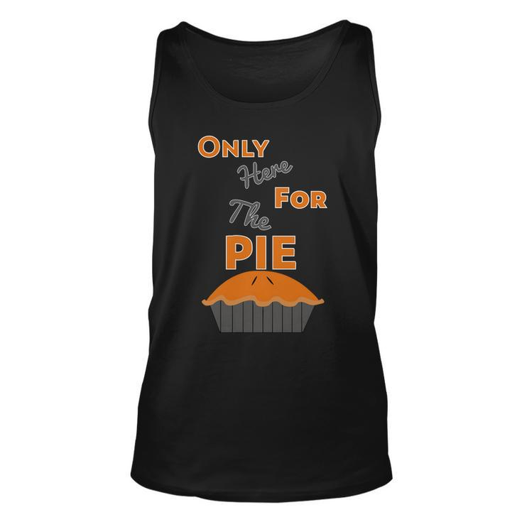Here For The Pie Funny Thanksgiving Unisex Tank Top