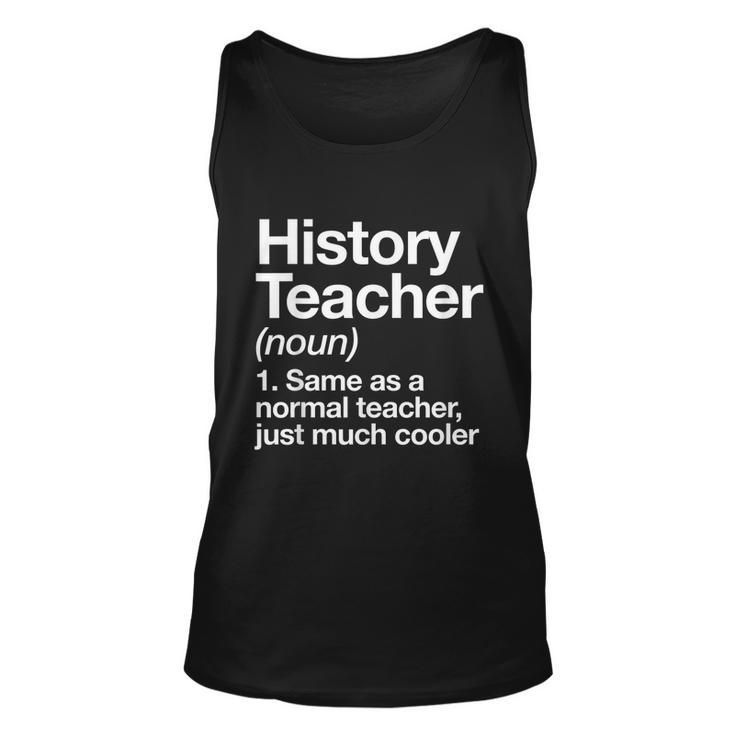 History Teacher Definition Funny Back To School First Day Tshirt Unisex Tank Top