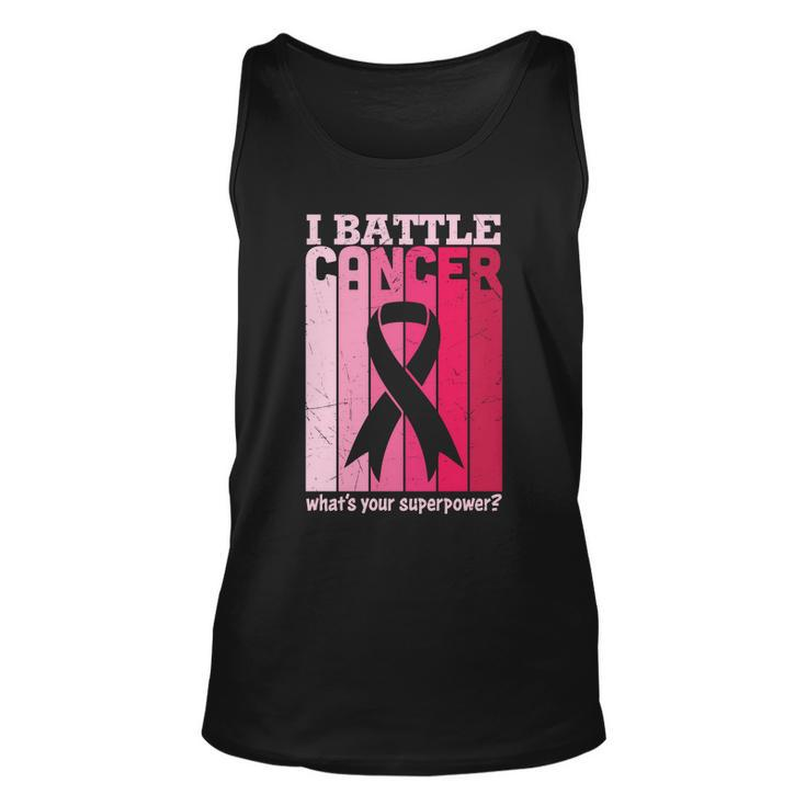 I Battle Cancer Whats Your Supperpower Pink Ribbon Breast Caner Unisex Tank Top