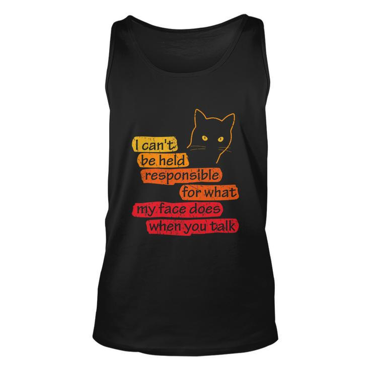 I Cant Be Held Responsible What My Face Does When You Talk V2 Unisex Tank Top