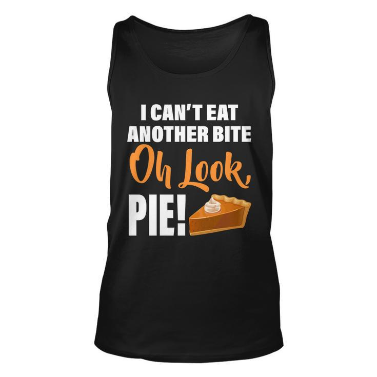 I Cant Eat Another Bite Oh Look Pie Tshirt Unisex Tank Top
