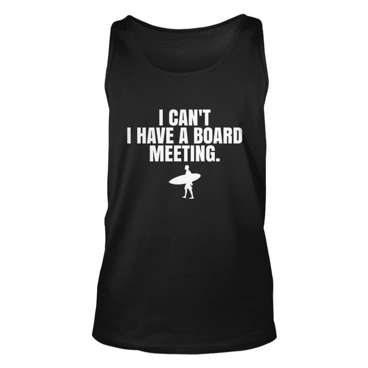 I Cant I Have A Board Meeting Surfing Funny Gift Unisex Tank Top