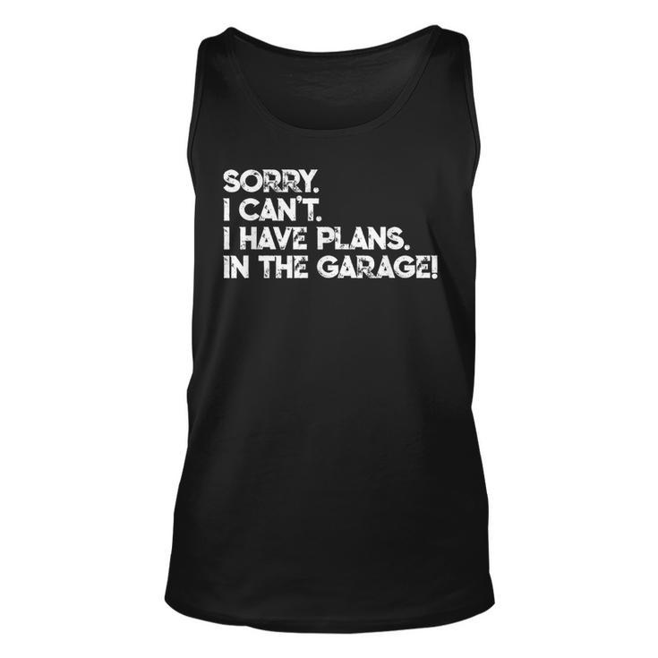I Cant I Have Plans In The Garage Car Motorcycle Mechanic  V2 Unisex Tank Top