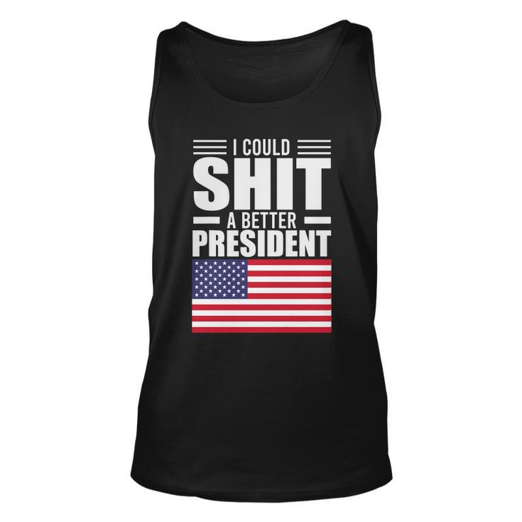 I Could ShiT A Better President Funny Sarcastic Tshirt Unisex Tank Top