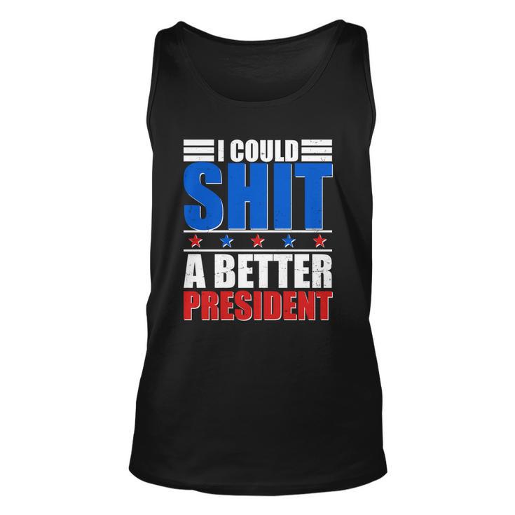 I Could Shit A Better President Tshirt Unisex Tank Top