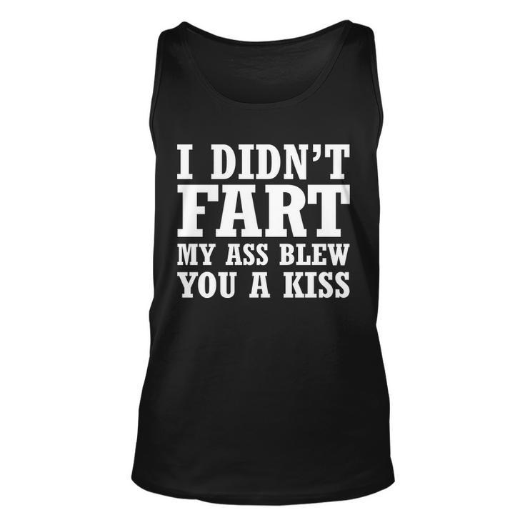 I Didnt Fart I Blew You A Kiss Tshirt Unisex Tank Top